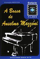 A BOSSA DE ANSELMO MAZZONI