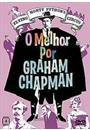 MONTY PYTHON: O MELHOR POR GRAHAM CHAPMAN