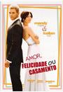 AMOR, FELICIDADE OU CASAMENTO