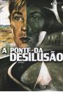 A PONTE DA DESILUSÃO