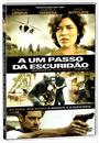 A UM PASSO DA ESCURIDÃO