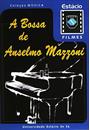 A BOSSA DE ANSELMO MAZZONI
