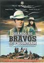 QUANDO OS BRAVOS SE ENCONTRAM