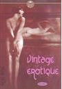 VINTAGE EROTIQUE: VOLUME 1 (1920-1930)