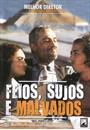 FEIOS, SUJOS E MALVADOS