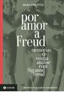 POR AMOR A FREUD : MEMÓRIAS DE MINHA ANÁLISE COM SIGMUND FREUD
