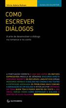 COMO ESCREVER DIALOGOS: A ARTE DE DESENVOLVER O DIALOGO NO ROMANCE E NO CONTO