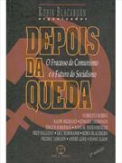 DEPOIS DA QUEDA: O FRACASSO DO COMUNISMO E O FUTURO DO SOCIALISMO