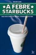 A FEBRE STARBUCKS: UMA DOSE DUPLA DE CAFEINA, COMERCIO E CULTURA