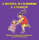 MENINA, O CACHORRO E A VIAGEM, A