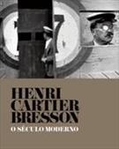 HENRI CARTIER-BRESSON: O SECULO MODERNO
