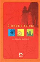 O TESOURO NA RUA: UMA AVENTURA PELOS 500 ANOS DA HISTORIA ECONOMICA DO BRASIL