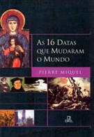 AS 16 DATAS QUE MUDARAM O MUNDO