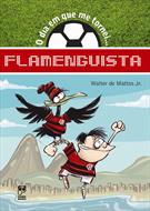 O DIA EM QUE ME TORNEI FLAMENGUISTA