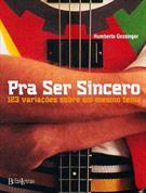 PRA SER SINCERO: 123 VARIAÇOES SOBRE O MESMO TEMA