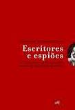 ESCRITORES E ESPIOES: A VIDA SECRETA DOS GRANDES NOMES DA LITERATURA MUNDIAL