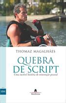 QUEBRA DE SCRIPT: UMA INCRIVEL HISTORIA DA REINVENÇAO PESSOAL