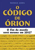 O CODIGO DE ORION: O FIM DO MUNDO SERA MESMO EM 2012?