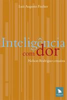 INTELIGENCIA COM DOR: NELSON RODRIGUES ENSAISTA