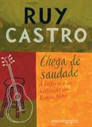 CHEGA DE SAUDADE: A HISTORIA E AS HISTORIAS DA BOSSA NOVA (ED. DE BOLSO)