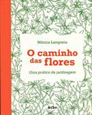 O CAMINHO DAS FLORES: GUIA PRATICO DE JARDINAGEM
