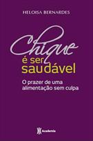 CHIQUE E SER SAUDAVEL: O PRAZER DE UMA ALIMENTAÇAO SEM CULPA