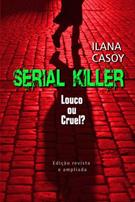 SERIAL KILLER: LOUCO OU CRUEL?