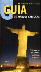 GUIA DE MARCOS CARIOCAS: 356 MARCOS RELEVANTES DO RIO EM 15 MAPAS
