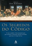 OS SEGREDOS DO CODIGO: O MAIS COMPLETO E BEM PESQUISADO GUIA PARA ENTENDER AS FASCINANTES QUESTOES LEVANTADAS PELO LIVRO O CODIGO DA VINCI