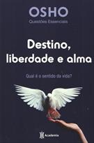 DESTINO, LIBERDADE E ALMA: QUAL E O SENTIDO DA VIDA?