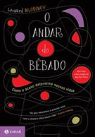 O ANDAR DO BEBADO: COMO O ACASO DETERMINA NOSSAS VIDAS