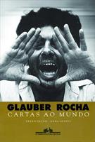 GLAUBER ROCHA - CARTAS AO MUNDO