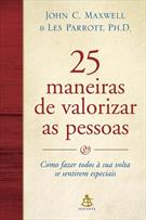 25 MANEIRAS DE VALORIZAR AS PESSOAS: COMO FAZER TODOS A SUA VOLTA SE SENTIREM ESPECIAIS