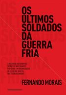 Os Últimos Soldados da Guerra Fria - Fernando Morais