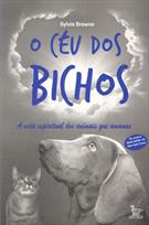 O CEU DOS BICHOS: A VIDA ESPIRITUAL DOS ANIMAIS QUE AMAMOS