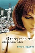 O CHOQUE DO REAL: ESTETICA, MIDIA E CULTURA