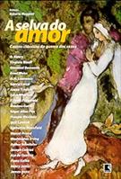 A SELVA DO AMOR: CONTOS CLASSICOS DA GUERRA DOS SEXOS