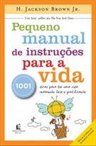 PEQUENO MANUAL DE INSTRUÇOES PARA A VIDA
