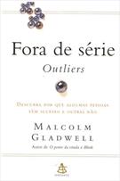 FORA DE SERIE: OUTLIERS - DESCUBRA PORQUE ALGUMAS PESSOAS TEM SUCESSO E OUTRAS NAO