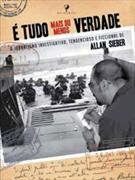 E TUDO MAIS OU MENOS VERDADE: O JORNALISMO INVESTIGATIVO, TENDENCIOSO E FICCIONAL DE ALLAN SIEBER