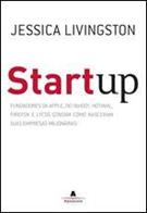 START UP: FUNDADORES DA APPLE, DO YAHOO, HOTMAIL, FIREFOX E LYCOS CONTAM COMO NASCERAM SUAS EMPRESAS MILIONARIAS