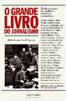 O GRANDE LIVRO DO JORNALISMO: 55 OBRAS-PRIMAS DOS MELHORES ESCRITORES E JORNALISTAS