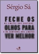 FECHE OS OLHOS PARA VER MELHOR: OS LIMITES DOS SENTIDOS E OS SENTIDOS DOS LIMITES