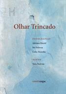 OLHAR TRINCADO: FOTOGRAFIAS DE ADRIANA MACIEL, BEL PEDROSA E CELSO BRANDAO