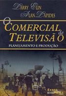 O COMERCIAL DE TELEVISAO: PLANEJAMENTO E PRODUÇAO
