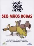 SEIS MAOS BOBAS: PARCERIAS DOS ANOS 80 PUBLICADAS EM REVISTAS CHICLETE COM BANANA E GERALDAO