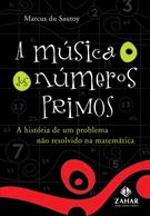 A MUSICA DOS NUMEROS PRIMOS: A HISTORIA DE UM PROBLEMA NAO RESOLVIDO NA MATEMATICA
