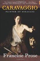 CARAVAGGIO: PAINTER OF MIRACLES