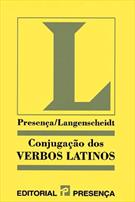 CONJUGAÇAO DOS VERBOS LATINOS: COMO CONJUGAR CORRECTAMENTE OS VERBOS REGULARES E IRREGULARES