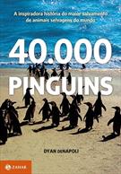 40.000 PINGUINS: A INSPIRADORA HISTORIA DO MAIOR SALVAMENTO DE ANIMAIS SELVAGENS DO MUNDO
